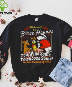 Welcome To Booze Hounds You Wine Some You Booze Some T Shirt