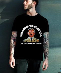 Welcome To Florida Ve Vill Not Be Voke Shirt