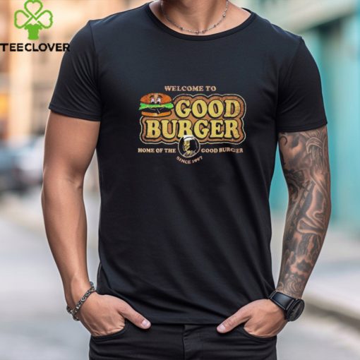 Welcome To Good Burger Home Of The Good Burger Can Since 1997 T Shirt