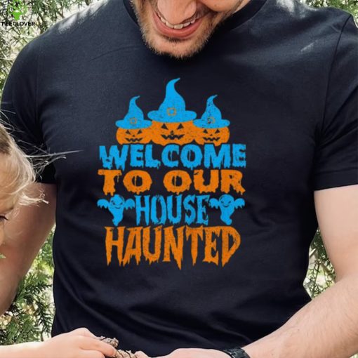 Welcome To Our House Haunted Halloween Shirt