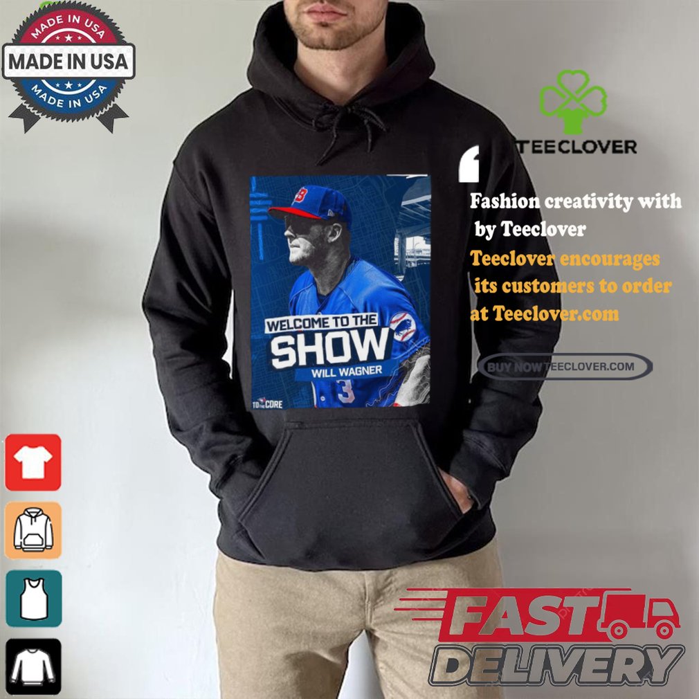 Welcome To The Show, Will Wagner Toronto Blue Jays Shirt Welcome To The Show, Will Wagner Toronto Blue Jays Shirt