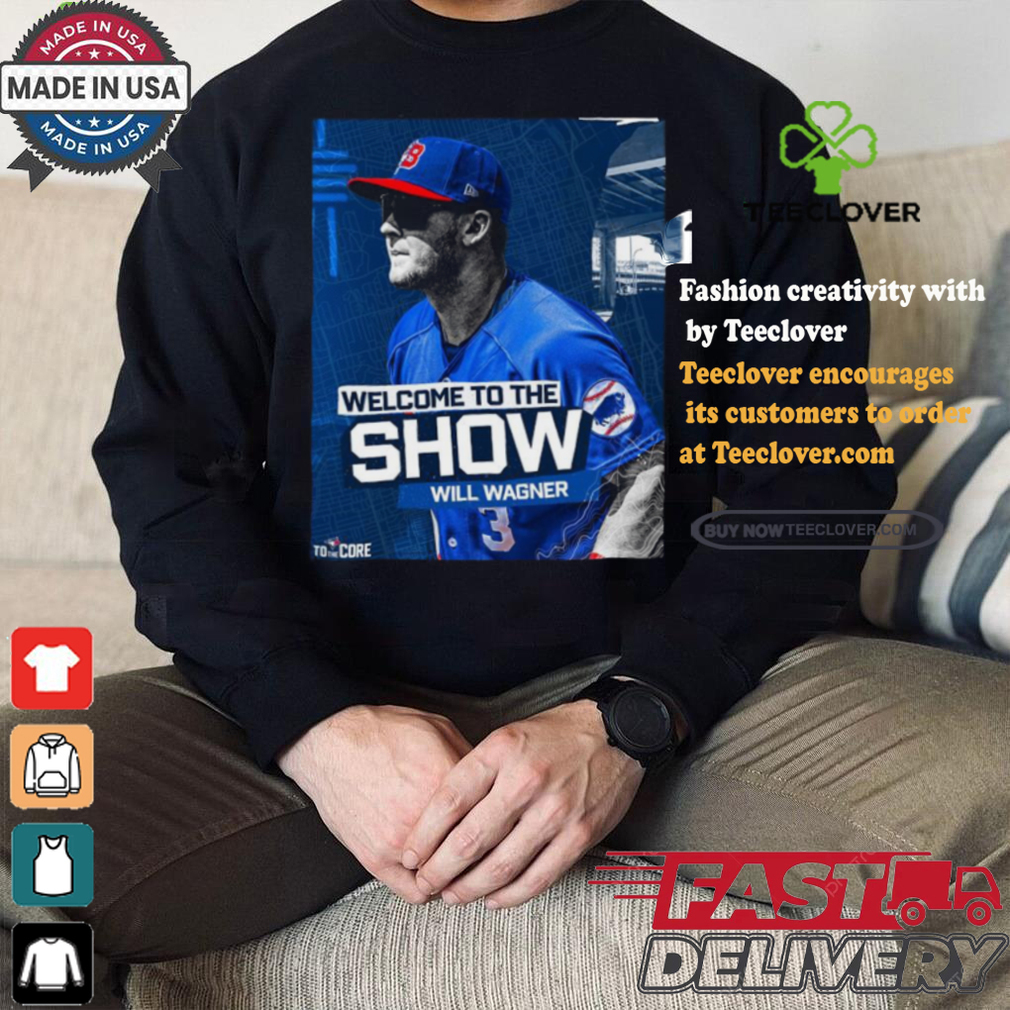 Welcome To The Show, Will Wagner Toronto Blue Jays Shirt Welcome To The Show, Will Wagner Toronto Blue Jays Shirt