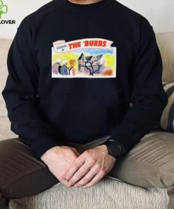 Welcome To The ‘Burbs New Shirt