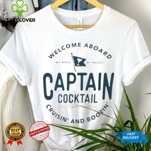 Welcome aboard my boat my rules captain cocktail cruisin’ and boozin’ hoodie, sweater, longsleeve, shirt v-neck, t-shirt