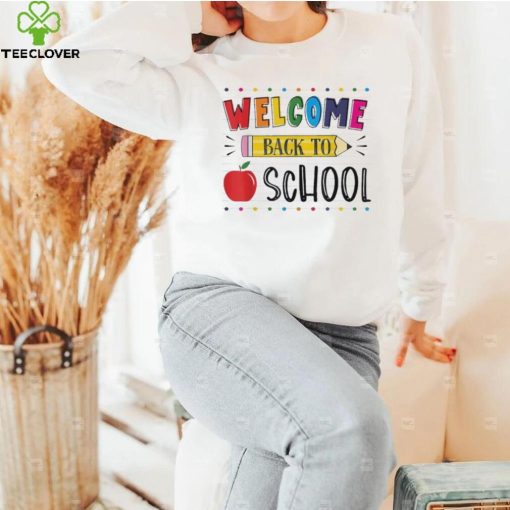 Welcome back to school first day of school teachers student hoodie, sweater, longsleeve, shirt v-neck, t-shirt