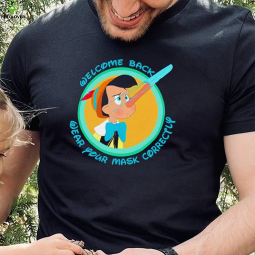 Welcome back wear your mask correctly Pinocchio cartoon shirt
