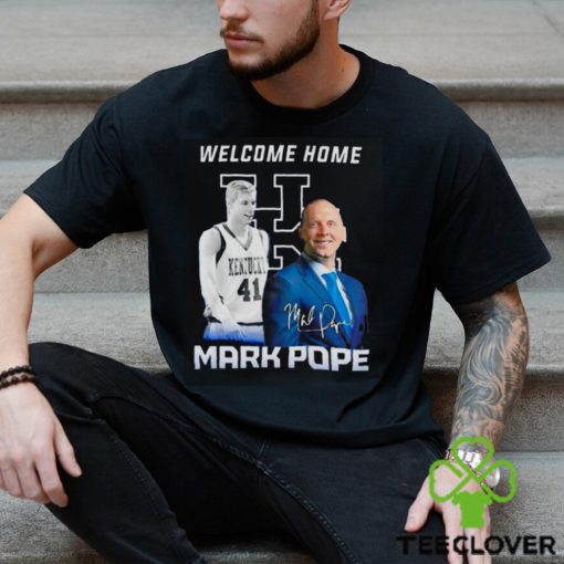 Welcome home Mark Pope Kentucky Wildcats hoodie, sweater, longsleeve, shirt v-neck, t-shirt