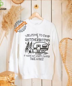 Welcome to Camp Quitcherbitchin Sweatshirt Happy Camping Sweatshirt