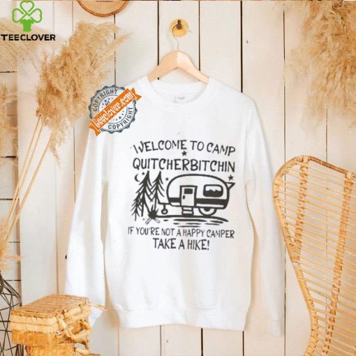 Welcome to Camp Quitcherbitchin Sweatshirt Happy Camping Sweatshirt
