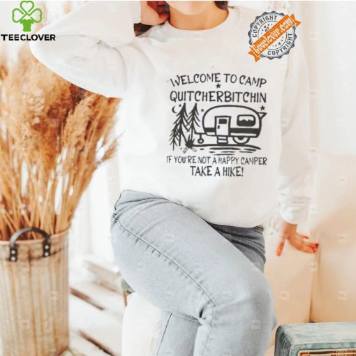Welcome to Camp Quitcherbitchin Sweatshirt Happy Camping Sweatshirt