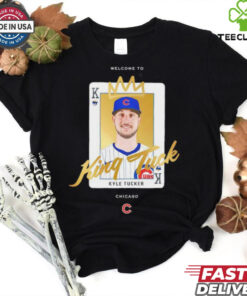 Welcome to Chicago King Tuck Kyle Tucker shirt