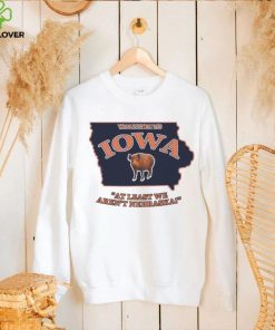 Welcome to Iowa at least we aren’t Nebraska State hoodie, sweater, longsleeve, shirt v-neck, t-shirt