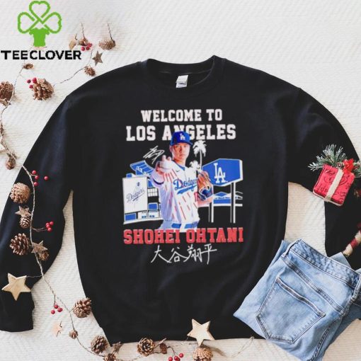 Welcome to Los Angeles Dodgers Shohei Ohtani signature hoodie, sweater, longsleeve, shirt v-neck, t-shirt