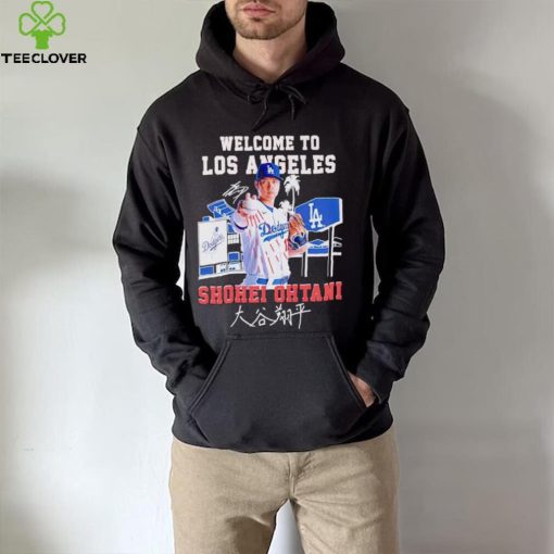 Welcome to Los Angeles Dodgers Shohei Ohtani signature hoodie, sweater, longsleeve, shirt v-neck, t-shirt