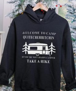 Welcome to camp quitcherbitchin camping meme hoodie, sweater, longsleeve, shirt v-neck, t-shirt