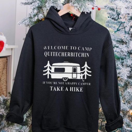 Welcome to camp quitcherbitchin camping meme hoodie, sweater, longsleeve, shirt v-neck, t-shirt