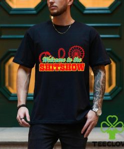 Welcome to the shitshow shirt 3 Welcome to the shitshow shirt