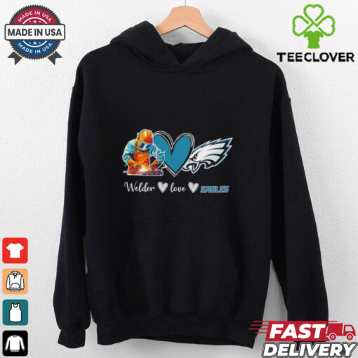 Welder love Philadelphia Eagles fans shirt