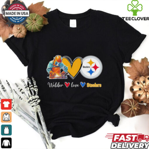 Welder love Pittsburgh Steelers fans shirt