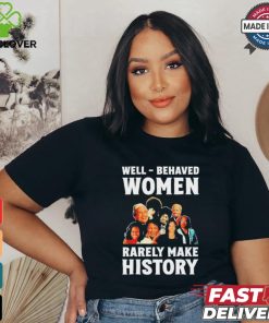 Well Behaved Women Rarely Make History Kamala Harris 2024 Shirt