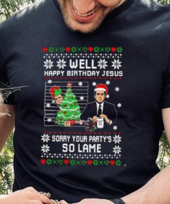 Well Happy Birthday Jesus sorry your party’s so lame Christmas ugly shirt
