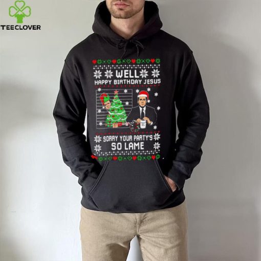 Well Happy Birthday Jesus sorry your party’s so lame Christmas ugly shirt