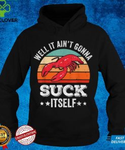 Well It Ain't Gonna Suck Itself Cajun Crawfish Boil Vintage T Shirt