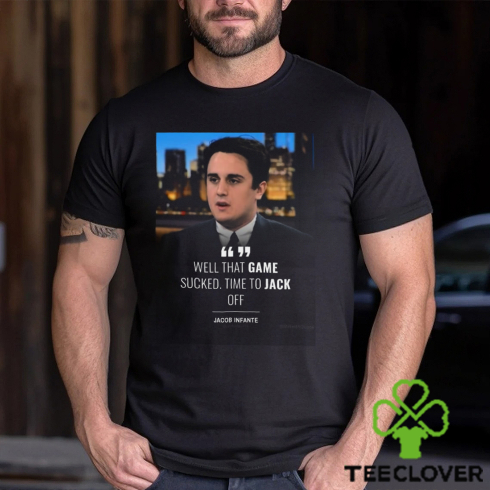 Well That Game Sucked Time Το Jack Pff Jacob Infante T shirt Well That Game Sucked Time Το Jack Pff Jacob Infante T shirt