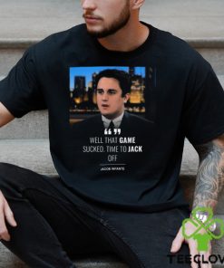 Well That Game Sucked Time Το Jack Pff Jacob Infante T shirt