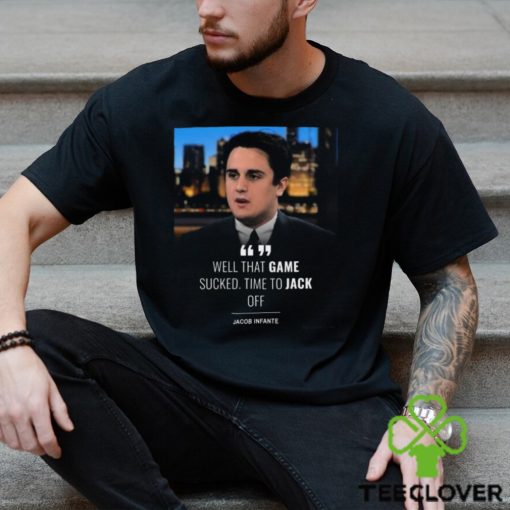 Well That Game Sucked Time Το Jack Pff Jacob Infante T shirt