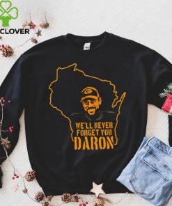 We’ll never forget you Daron shirt