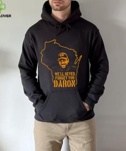 We’ll never forget you Daron hoodie, sweater, longsleeve, shirt v-neck, t-shirt