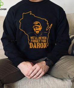 We’ll never forget you Daron hoodie, sweater, longsleeve, shirt v-neck, t-shirt