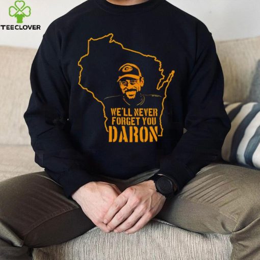 We’ll never forget you Daron hoodie, sweater, longsleeve, shirt v-neck, t-shirt