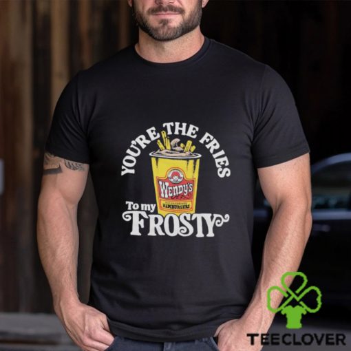 Wendy’s You’re The Fries To My Frosty shirt