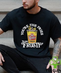 Wendy’s You’re The Fries To My Frosty shirt