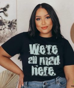 We’re All Mad Here Far Cry shirt