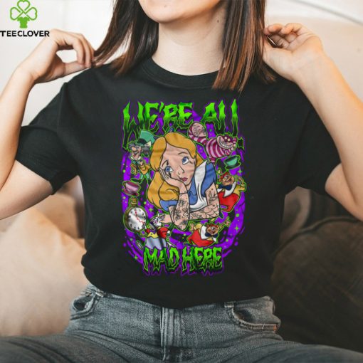 We’re All Mad Shirt