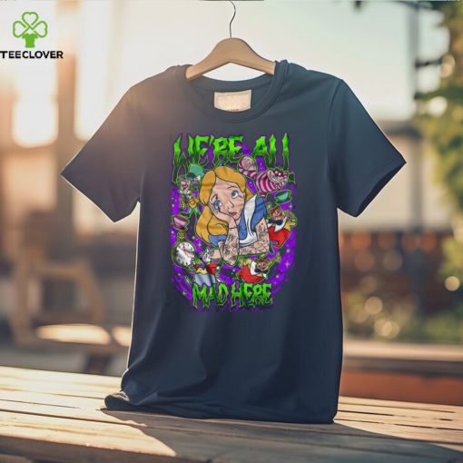 We’re All Mad Shirt