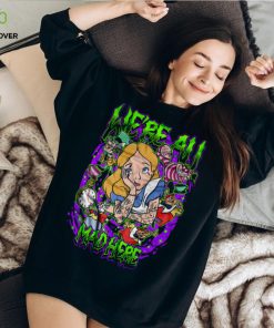 We're All Mad Shirt