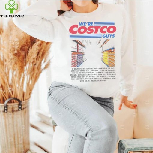 We’re Costco guys of course we’re going to find comfort in the vast hoodie, sweater, longsleeve, shirt v-neck, t-shirt