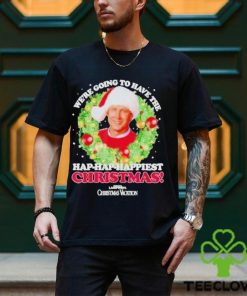 We’re Going To Have The Hap hap Happiest Christmas shirt