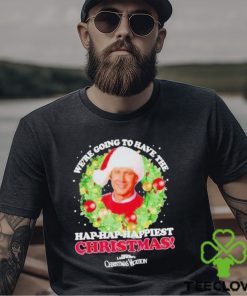 We’re Going To Have The Hap hap Happiest Christmas shirt