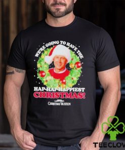 We’re Going To Have The Hap hap Happiest Christmas shirt