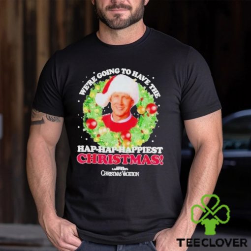 We’re Going To Have The Hap hap Happiest Christmas shirt