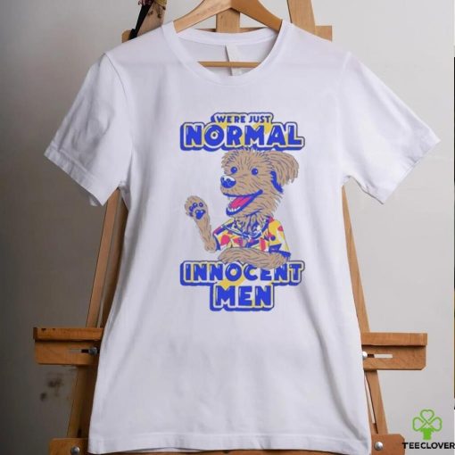 We’re Just Normal Innocent Man Shirt