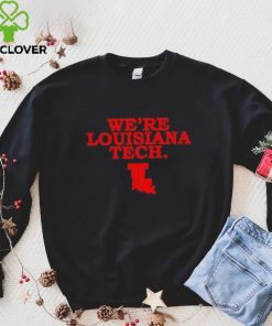 Were Louisiana Tech shirt