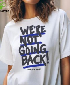 We’re Not Going Back Kamala Harris 2024 Vote Kamala T hoodie, sweater, longsleeve, shirt v-neck, t-shirt