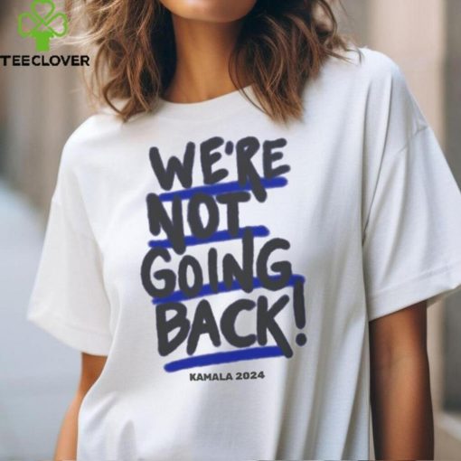 We’re Not Going Back Kamala Harris 2024 Vote Kamala T hoodie, sweater, longsleeve, shirt v-neck, t-shirt