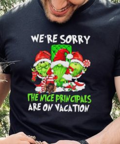We’re Sorry The Nice Principals Are On Vacations Shirt